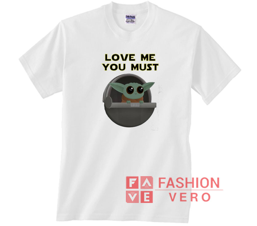 Baby Yoda Chibi Love Me You Must Unisex Adult T Shirt Baby Yoda Chibi Love Me You Must Unisex Adult T Shirt