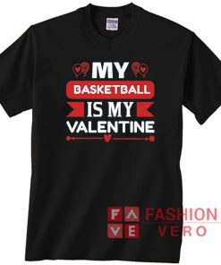 My Basketball Is My Valentine Unisex adult T shirt