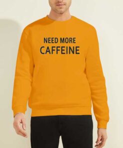 Alternative view of Need More Caffeine Sweatshirt