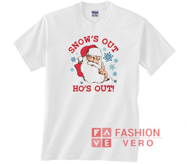 Santa Claus Snow’s Out Ho’s Out Unisex adult T shirt
