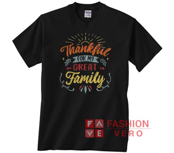 Thankful For My Great Family Unisex adult T shirt