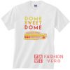 Dome Sweet Dome Unisex adult T shirt