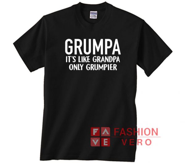 Grumpa It's Like Grandpa Only Grumpier Unisex adult T shirt