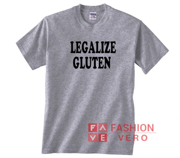 Legalize gluten Unisex adult T shirt