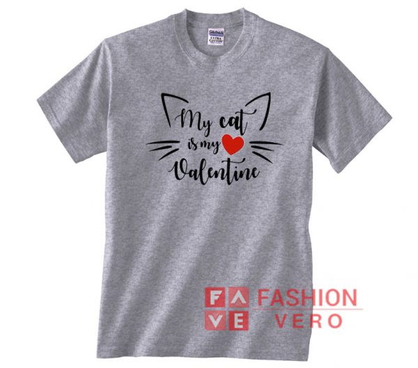 My Cat Is My Valentine Unisex adult T shirt