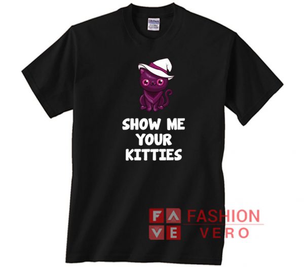 Show Me Your Kitties Cute Unisex adult T shirt