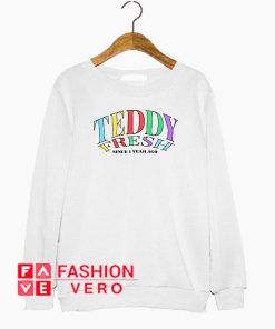 Teddy Fresh Since 1 Year Ago Sweatshirt