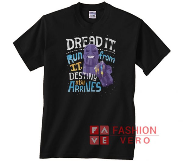 Thanos dread it run from it destiny still arrives Unisex adult T shirt
