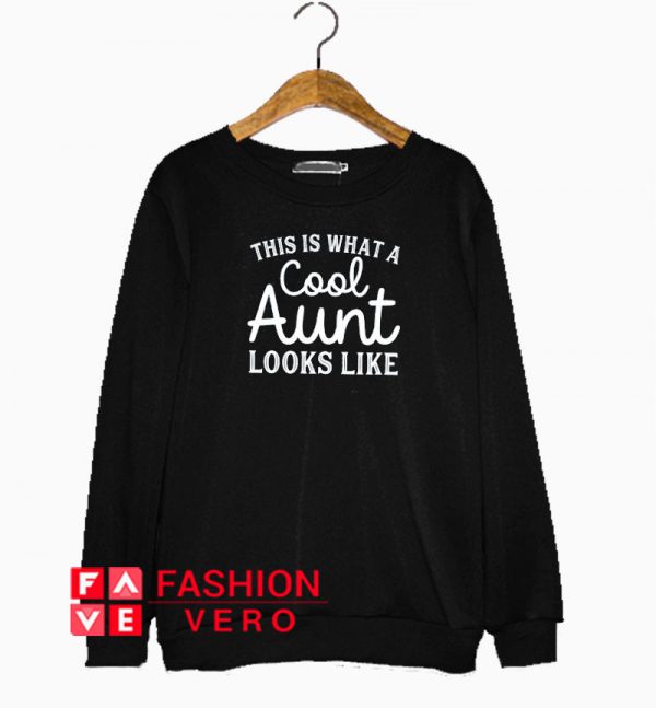 This is what a cool aunt looks like Sweatshirt