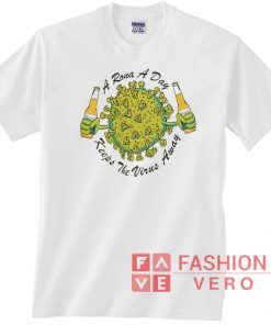 A Rona A Day Keeps The Virus Away Unisex adult T shirt