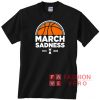 March Sadness ESTD 2020 Logo Unisex adult T shirt