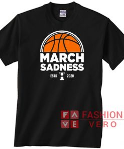 March Sadness ESTD 2020 Logo Unisex adult T shirt