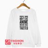 People Who Don't Like Anime Sweatshirt