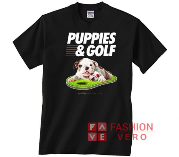 Puppies And Golf Make Me Happy Unisex adult T shirt