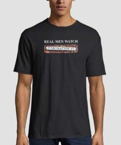Real Men Watch Coronation Street Unisex adult T shirt