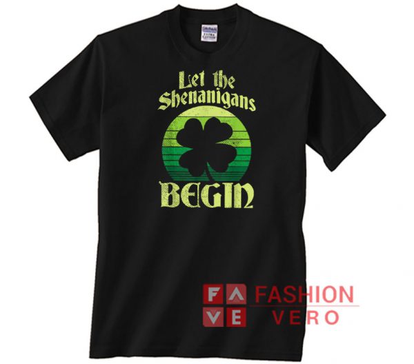 The Shenanigans Begin St Patricks Day Unisex adult T shirt
