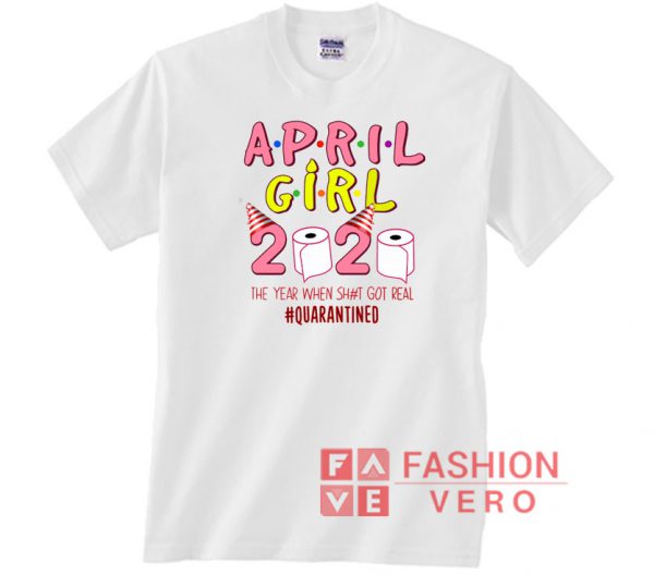 April Girl Birthday Quarantine Toilet Paper 2020 Unisex adult T shirt