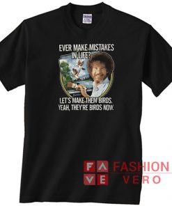 Bob Ross Ever make mistakes in life shirt