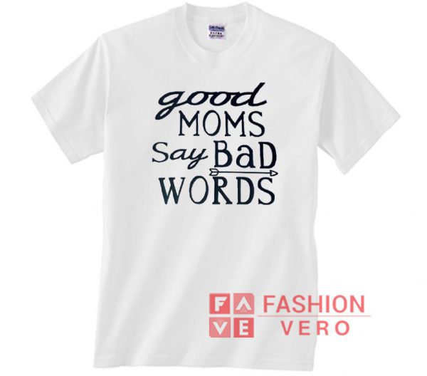 Good moms say bad words logo Unisex adult T shirt