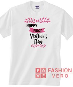 Happy First Mothers Day Leaf Cute Unisex adult T shirt