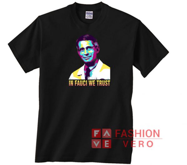 In Fauci We Trust Dr Anthony Fauci Colors Art Unisex adult T shirt