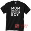 Mom Of Birthday Boy Unisex adult T shirt