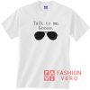 Talk To Me Goose Sunglasses Unisex adult T shirt
