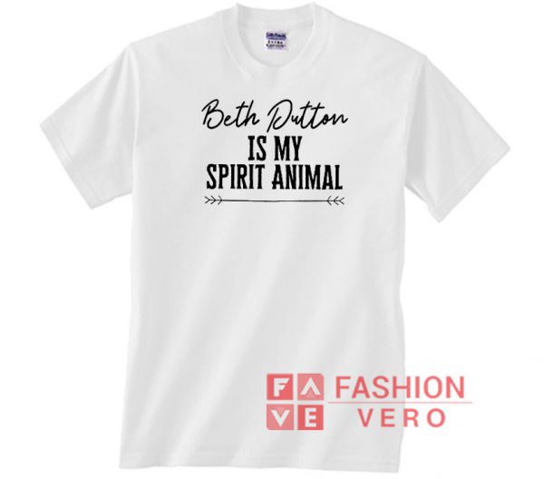 Beth Dutton Is My Spirit Animal Letter Unisex adult T shirt