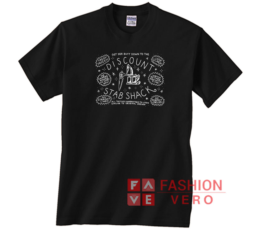 Get Yer Butt Down To The Discount Stab Shack T shirt 1 Get Yer Butt Down To The Discount Stab Shack T shirt