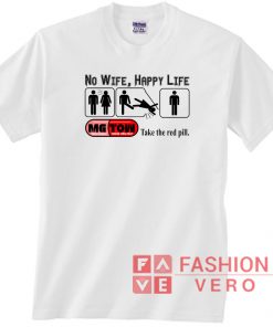 No Wife Happy Life Tke The Red Pill Unisex adult T shirt