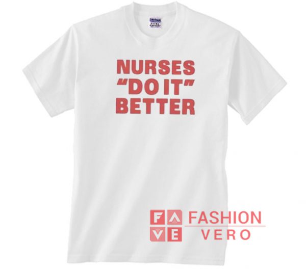 Nurses Do it Better Red Logo Unisex adult T shirt