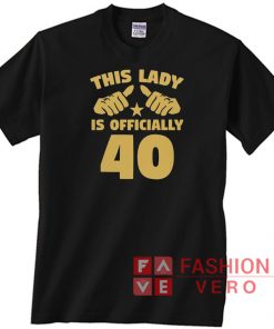 This Lady Is Officially 40th Birthday Unisex adult T shirt