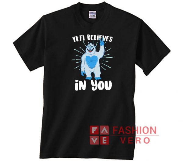 Yeti Believes In You Unisex adult T shirt
