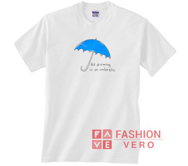 Blue Umbrella This Drowing Of On Umbrella Unisex adult T shirt