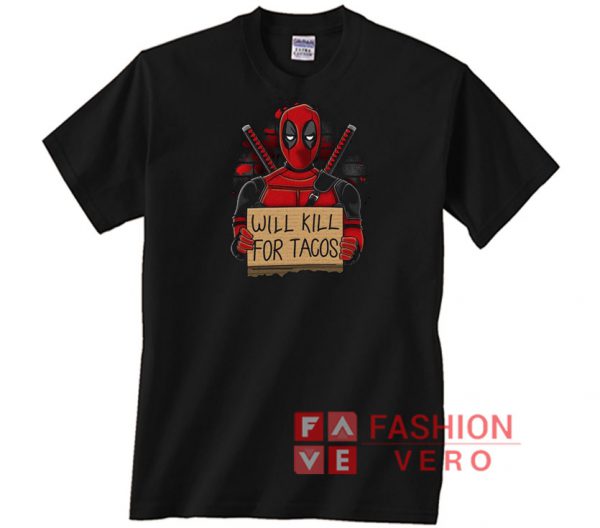 Deadpool Kill For Tacos Unisex adult T shirt