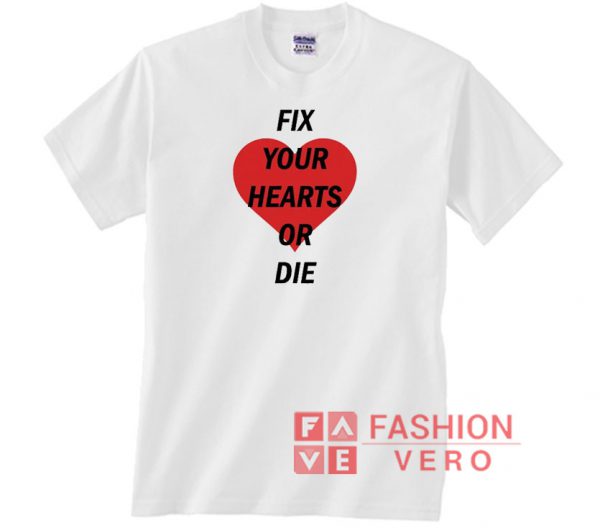 Fix your heart or die red heart Unisex adult T shirt