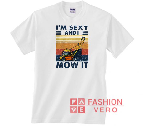 Funny I'm Sexy And I Mow It Vintage Logo Unisex adult T shirt