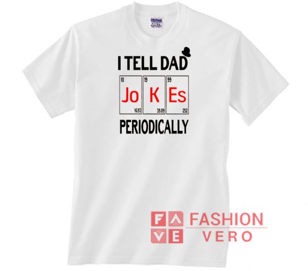 I Tell Dad Jokes periodically Funny Little Hat Unisex adult T shirt