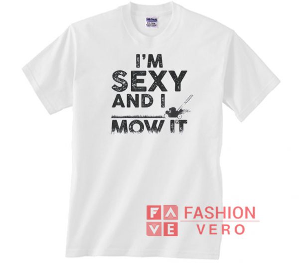 I'm Sexy And I Mow It Vintage Lettering Unisex adult T shirt