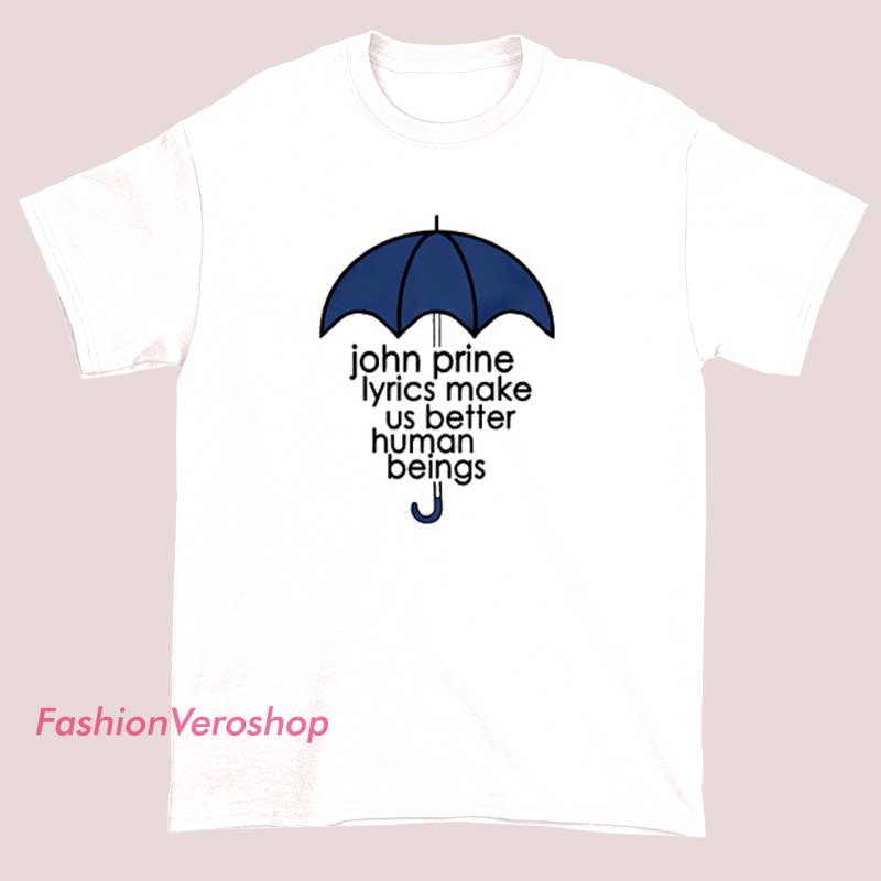 John Prine lyrics with blue umbrella Unisex adult T shirt 2 Unisex adult T-shirt featuring John Prine lyrics and an illustration of a blue umbrella, showcasing a musical and artistic design