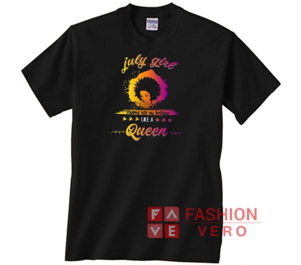 July Girl Stepping Into My Birthday Like A Queen Unisex adult T shirt