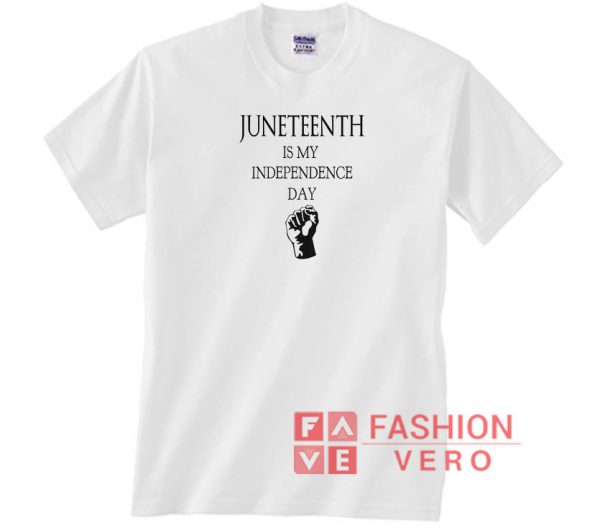 Juneteenth Is My Independence Day Unisex adult T shirt