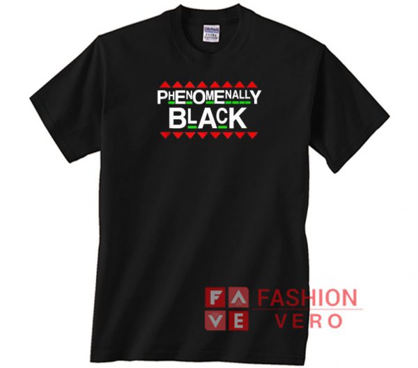 Phenomenally Black Rights Black History Unisex adult T shirt