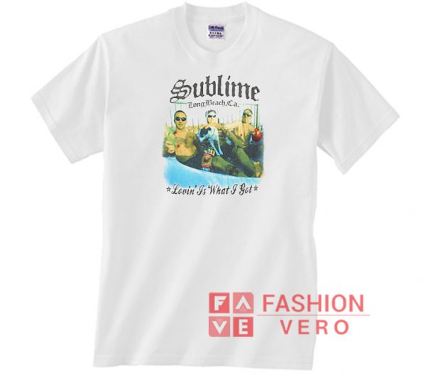 Sublime Lovin Is What I Got Unisex adult T shirt