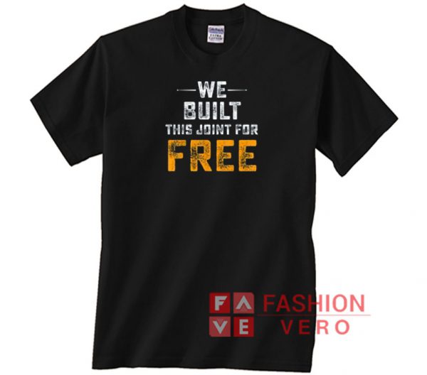 We Built This Joint For Free Font Vintage Unisex adult T shirt