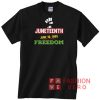 Juneteenth Freedom Black Emancipation Day Unisex adult T shirt