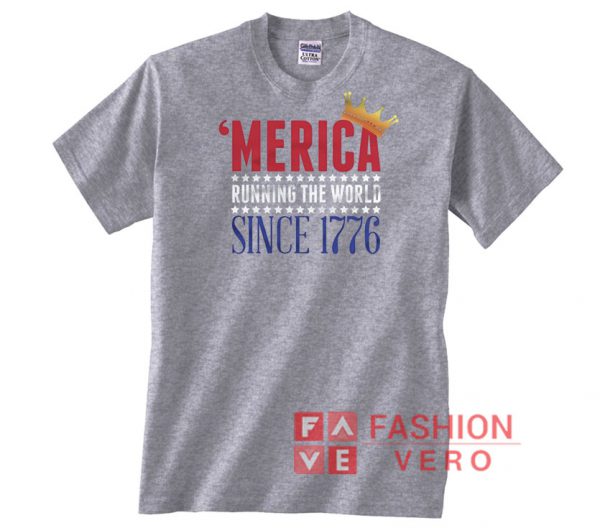 Merica Crown Running The World Since 1776 Unisex adult T shirt