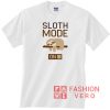 Sloth Mode On Cute Unisex adult T shirt