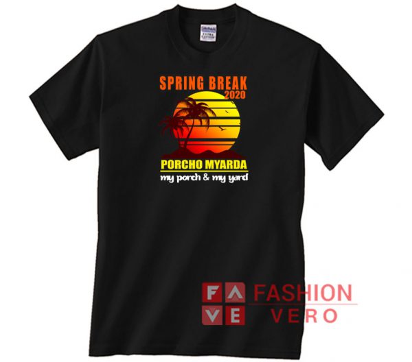 Spring Break 2020 Porcho Myarda Unisex adult T shirt