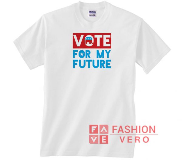 Vote For My Future Republican Unisex adult T shirt